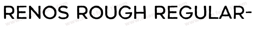 Renos Rough Regular字体转换